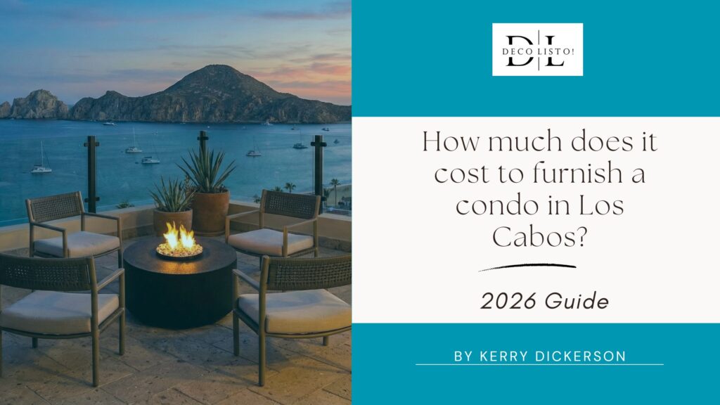 How Much Does It Cost to Furnish a Condo in Los Cabos? (2026 Guide)
